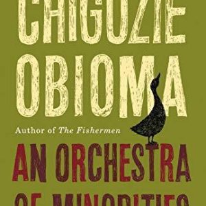 An Orchestra of Minorities by Chigozie Obioma