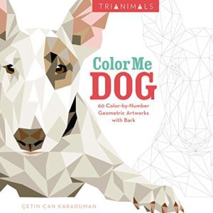 Trianimals: Color Me Dog: 60 Color-by-Number Geometric Artworks with Bark by Cetin Can Karaduman - Paperback