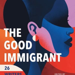 The Good Immigrant: 26 Writers Reflect on America by Nikesh Shukla - Hardcover