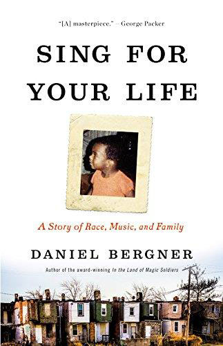 Sing for Your Life: A Story of Race, Music & Family by Daniel Bergner - Hardcover