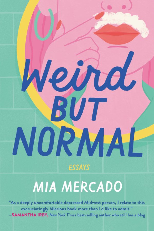 Weird but Normal: Essays by Mia Mercado - Paperback
