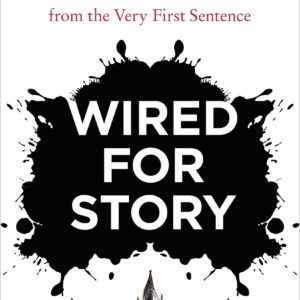 Wired for Story: The Writer's Guide to Using Brain Science to Hook Readers from the Very First Sentence by Lisa Cron - Paperback