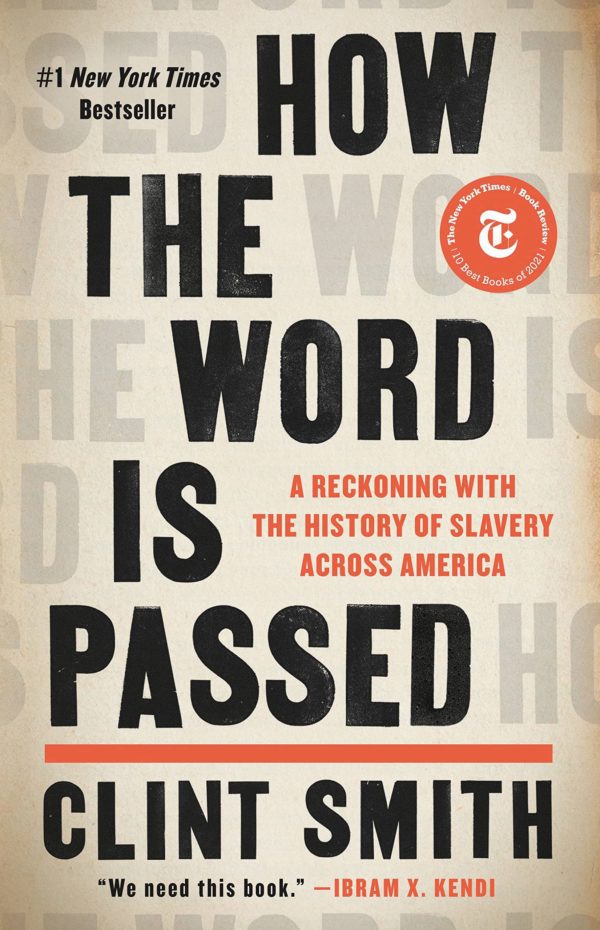 How the Word Is Passed: A Reckoning with the History of Slavery Across America by Clint Smith
