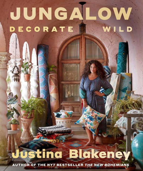Jungalow: Decorate Wild: The Life and Style Guide by Justina Blakeney
