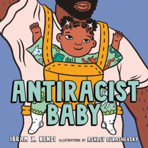 Antiracist Baby Picture Book by Ibram X. Kendi - Hardcover