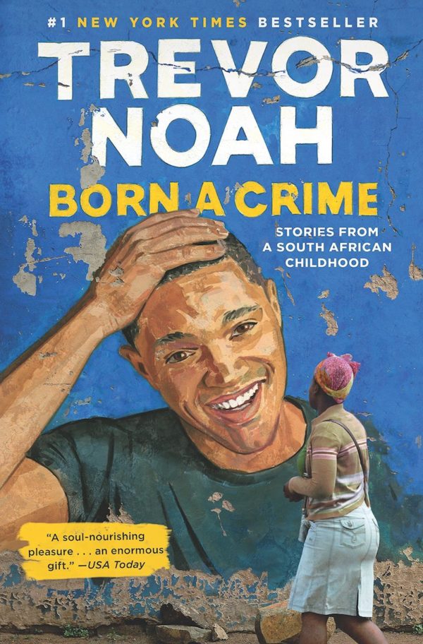 Born a Crime: Stories from a South African Childhood by Trevor Noah - Hardcover