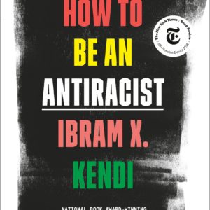 How to Be an Antiracist by Ibram X. Kendi - Hardcover