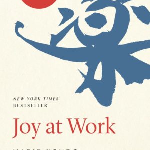 Joy at Work: Organizing Your Professional Life by Marie Kondo & Scott Sonenshein - Hardcover