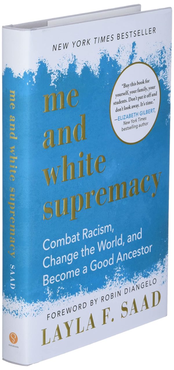 Me and White Supremacy: Combat Racism, Change the World, and Become a Good Ancestor by Layla Saad - Hardcover