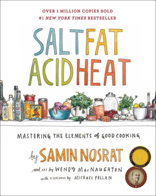 Salt, Fat, Acid, Heat: Mastering the Elements of Good Cooking by Samin Nosrat - Hardcover