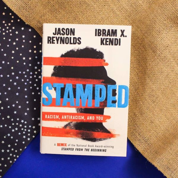 Stamped: Racism, Antiracism, and You: A Remix of the National Book Award-winning Stamped from the Beginning by Jason Reynolds & Ibram X. Kendi - Hardcover