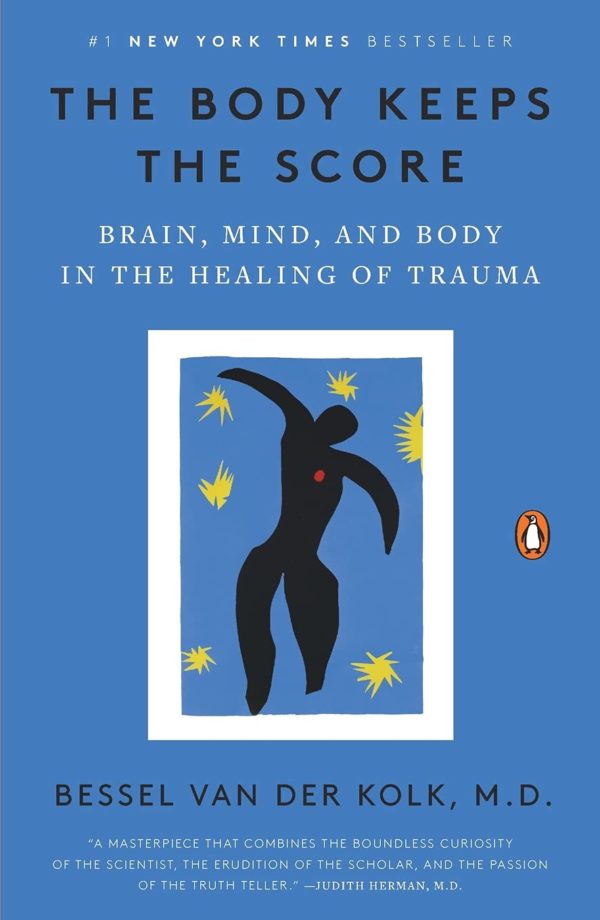The Body Keeps the Score: Brain, Mind, and Body in the Healing of Trauma by Bessel van der Kolk M.D. - Paperback