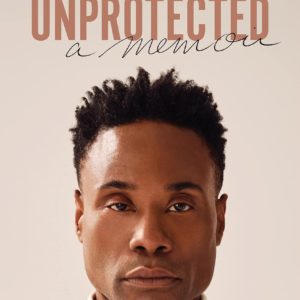 Unprotected: A Memoir by Billy Porter - Hardcover