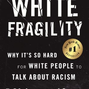 White Fragility: Why It's So Hard for White People to Talk About Racism by Dr. Robin DiAngelo - Paperback