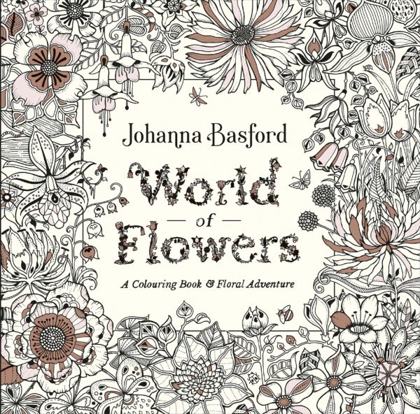 World of Flowers: A Colouring Book and Floral Adventure by Johanna Basford - Paperback