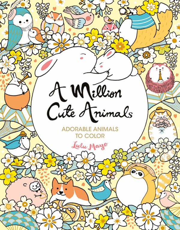 A Million Cute Animals: Adorable Animals to Color by Lulu Mayo - Paperback