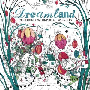 Dreamland: Coloring Whimsical Worlds by Renata Krawczyk - Paperback