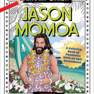 Jason Momoa: A Coloring Book of Fantasies with an Epic Dreamboat (Crush + Color) by Maurizio Campidelli - Paperback