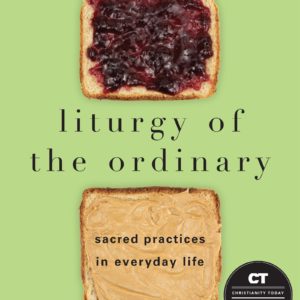 Liturgy of the Ordinary: Sacred Practices in Everyday Life by Tish Harrison Warren - Paperback