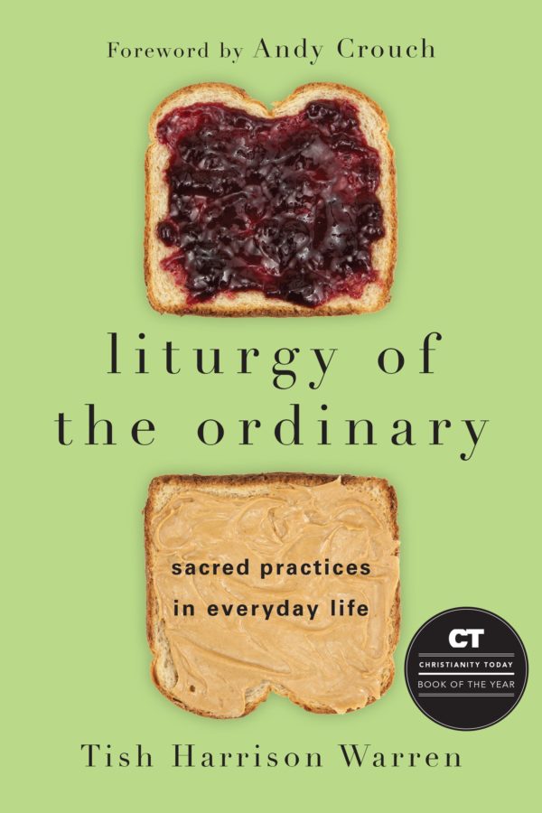 Liturgy of the Ordinary: Sacred Practices in Everyday Life by Tish Harrison Warren - Paperback