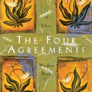 The Four Agreements: A Practical Guide to Personal Freedom (A Toltec Wisdom Book) by Don Miguel Ruiz - Paperback