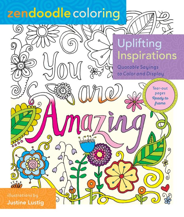 Zendoodle Coloring: Uplifting Inspirations: Quotable Sayings to Color and Display by Justine Lustig - Paperback