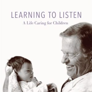 Learning to Listen: A Life Caring for Children by T. Berry Brazelton - Hardcover