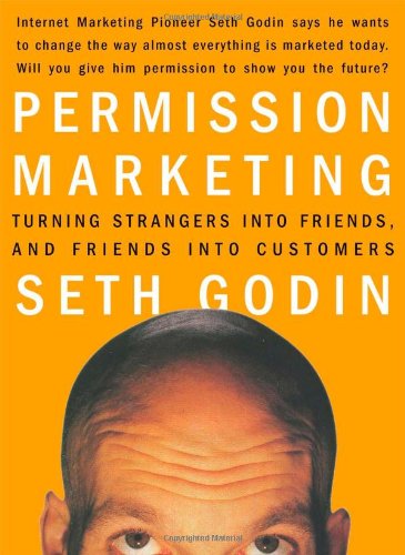 Permission Marketing: Turning Strangers into Friends and Friends into Customers by Seth Godin - Hardcover