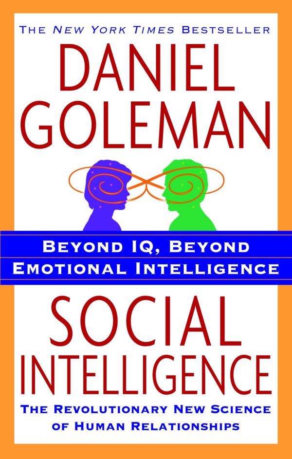Social Intelligence: The New Science of Human Relationships by Daniel Goleman - Paperback