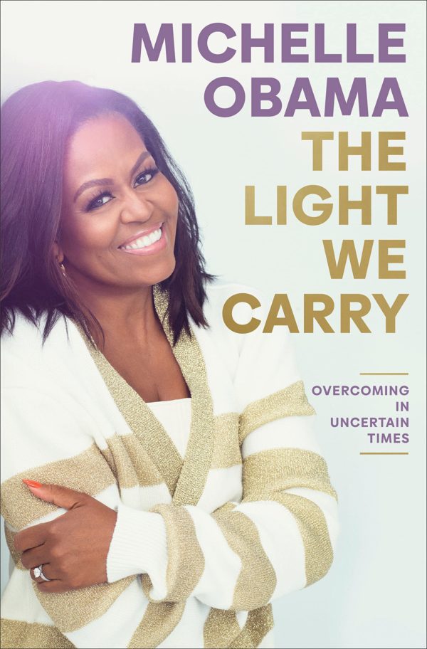 The Light We Carry: Overcoming in Uncertain Times by Michelle Obama - Hardcover